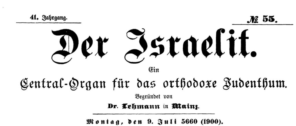 Der Israelit, Central-Organ für das orthodoxe Judentum. Begründet von Dr. Lehmann in Mainz.